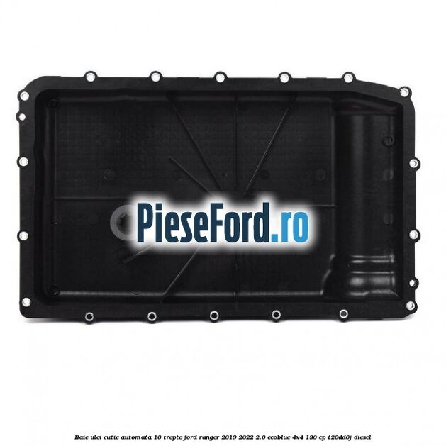 Baie ulei cutie automata 10 trepte Ford Ranger 2019-2022 2.0 EcoBlue 4x4 130 cp T20DD0J diesel