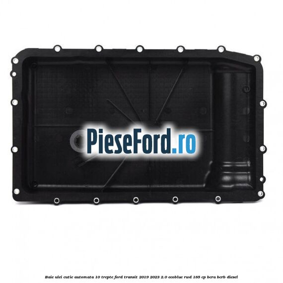 Baie ulei cutie automata 10 trepte Ford Transit 2019-2023 2.0 EcoBlue RWD 185 cp Baie ulei cutie automata 10 trepte Ford Transit 2019-2023 2.0 EcoBlue RWD 185 cp BCRA, BCRB diesel