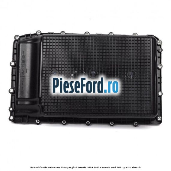 Baie ulei cutie automata 10 trepte Ford Transit 2019-2023 E-TRANSIT RWD 269  cp C2RA electric