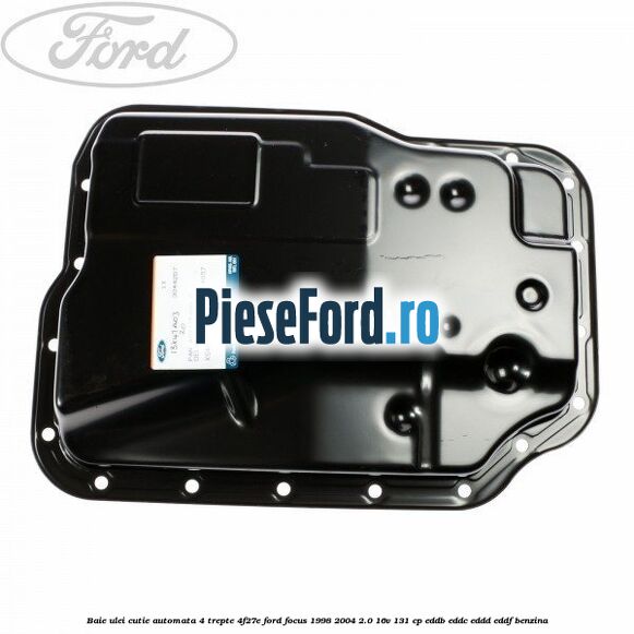 Baie ulei cutie automata 4 trepte 4F27E Ford Focus 1998-2004 2.0 16V 131 cp EDDB, EDDC, EDDD, EDDF benzina