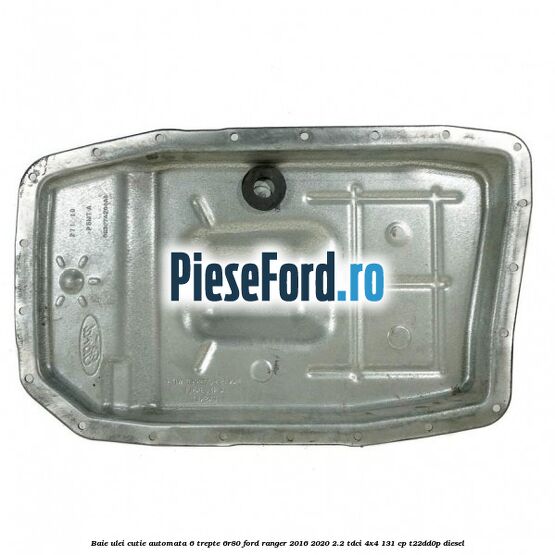 Baie ulei cutie automata 6 trepte 6R80 Ford Ranger 2016-2020 2.2 TDCi 4x4 131 cp T22DD0P diesel
