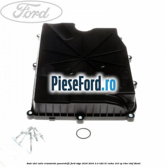 Baie ulei cutie transmisie Powershift Ford Edge 2016-2018 2.0 TDCi Bi-Turbo 210 cp T9CE, T9CF diesel