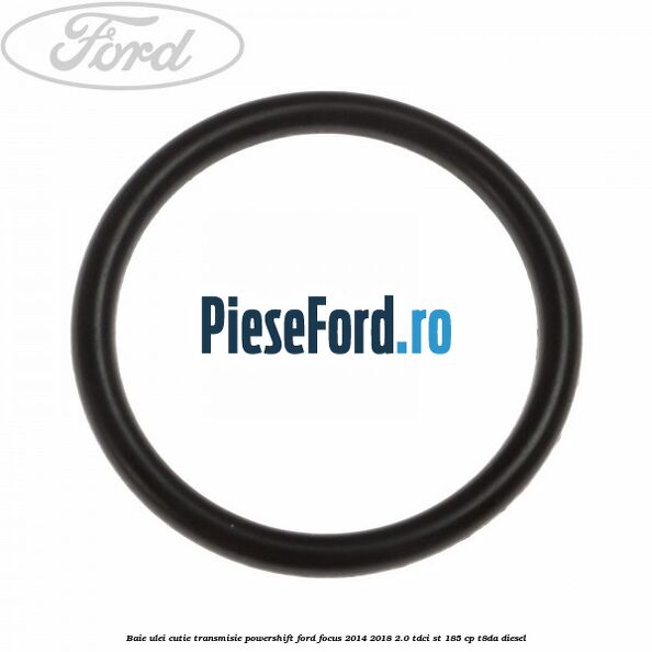 Baie ulei cutie transmisie Powershift Ford Focus 2014-2018 2.0 TDCi ST 185 cp T8DA diesel