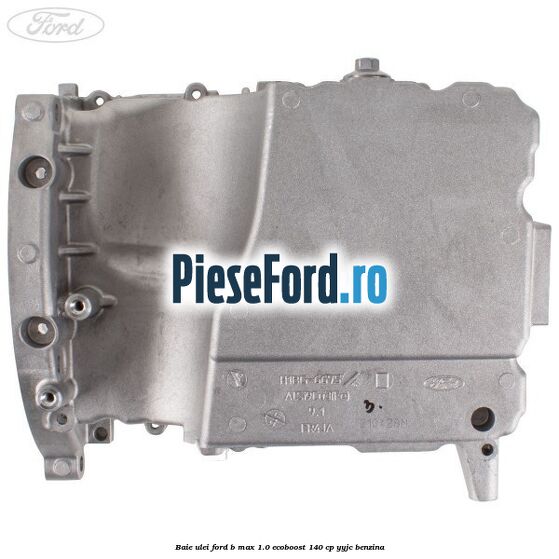 Baie ulei Ford B-Max 1.0 EcoBoost 140 cp YYJC benzina