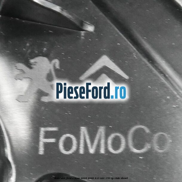 Baie ulei Ford C-Max 2016-2020 2.0 TDCi 170 cp T8DE diesel