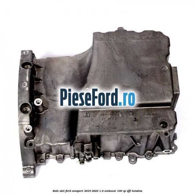 Baie ulei Ford EcoSport 2019-2023 1.0 EcoBoost 100 cp Baie ulei Ford EcoSport 2019-2023 1.0 EcoBoost 100 cp SFJL benzina