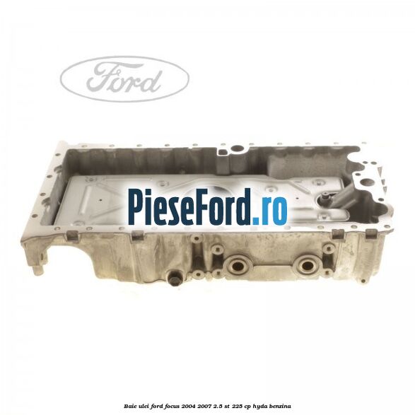 Baie ulei Ford Focus 2004-2007 2.5 ST 225 cp Baie ulei Ford Focus 2004-2007 2.5 ST 225 cp HYDA benzina