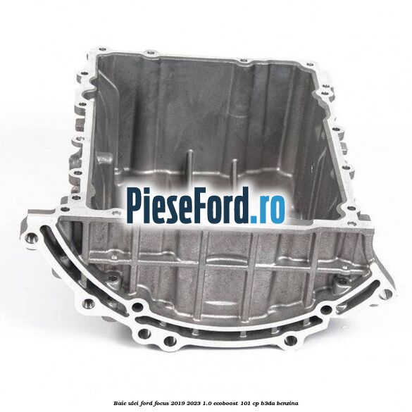 Baie ulei Ford Focus 2019-2023 1.0 EcoBoost 101 cp B3DA benzina