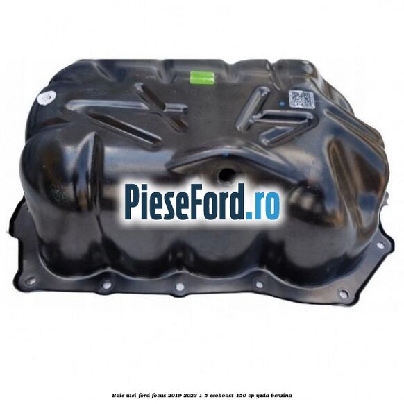 Baie ulei Ford Focus 2019-2023 1.5 EcoBoost 150 cp YZDA benzina