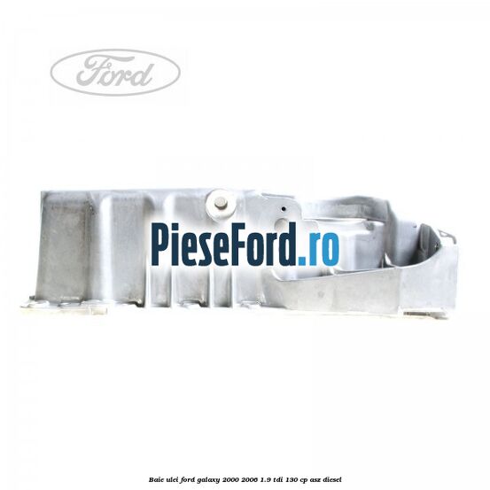 Baie ulei Ford Galaxy 2000-2006 1.9 TDI 130 cp ASZ diesel