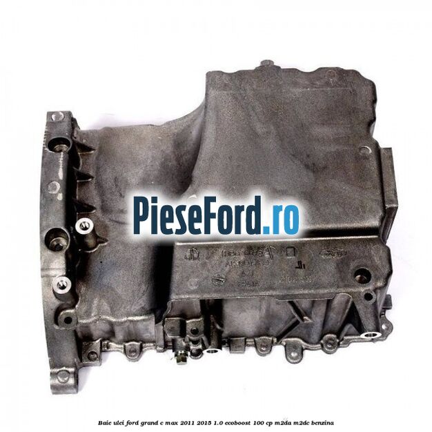 Baie ulei Ford Grand C-Max 2011-2015 1.0 EcoBoost 100 cp M2DA, M2DC benzina