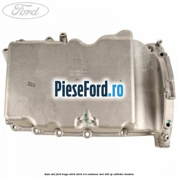 Baie ulei Ford Kuga 2016-2018 2.0 EcoBoost 4x4 230 cp C20HDTX benzina