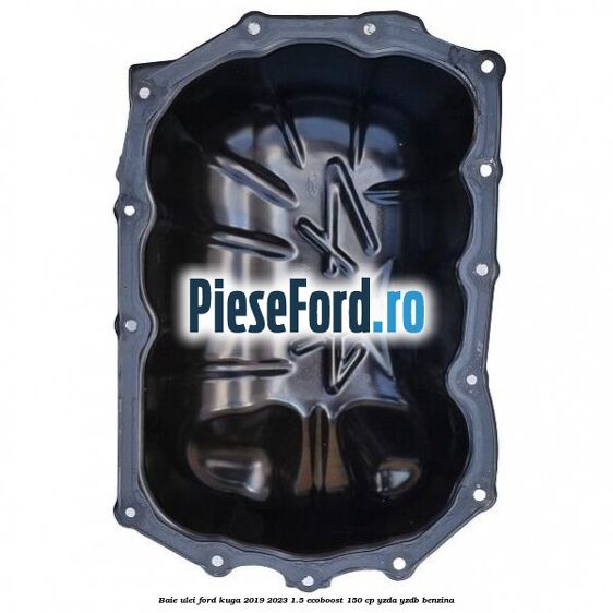 Baie ulei Ford Kuga 2019-2023 1.5 EcoBoost 150 cp YZDA, YZDB benzina