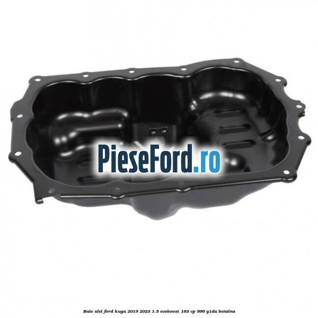 Baie ulei Ford Kuga 2019-2023 1.5 EcoBoost 183 cp 996, Y1DA benzina