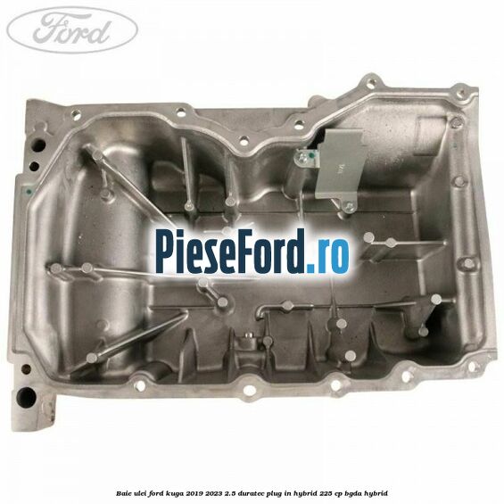 Baie ulei Ford Kuga 2019-2023 2.5 Duratec Plug-in-Hybrid 225 cp Baie ulei Ford Kuga 2019-2023 2.5 Duratec Plug-in-Hybrid 225 cp BGDA hybrid