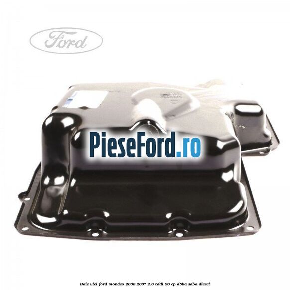 Baie ulei Ford Mondeo 2000-2007 2.0 TDDI 90 cp D5BA, SDBA diesel
