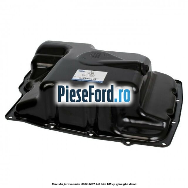 Baie ulei Ford Mondeo 2000-2007 2.2 TDCi 155 cp