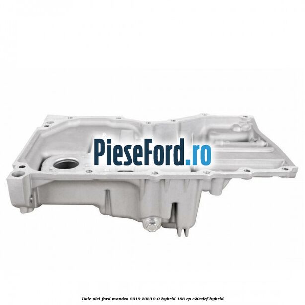 Baie ulei Ford Mondeo 2019-2023 2.0 Hybrid 188 cp C20EDEF hybrid