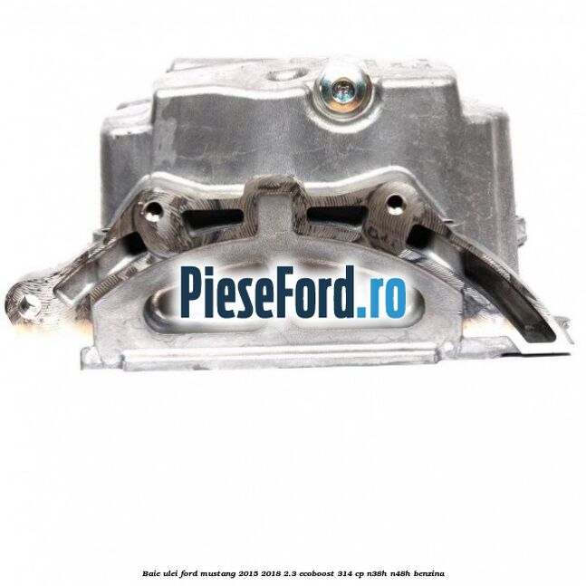 Baie ulei Ford Mustang 2015-2018 2.3 EcoBoost 314 cp N38H, N48H benzina