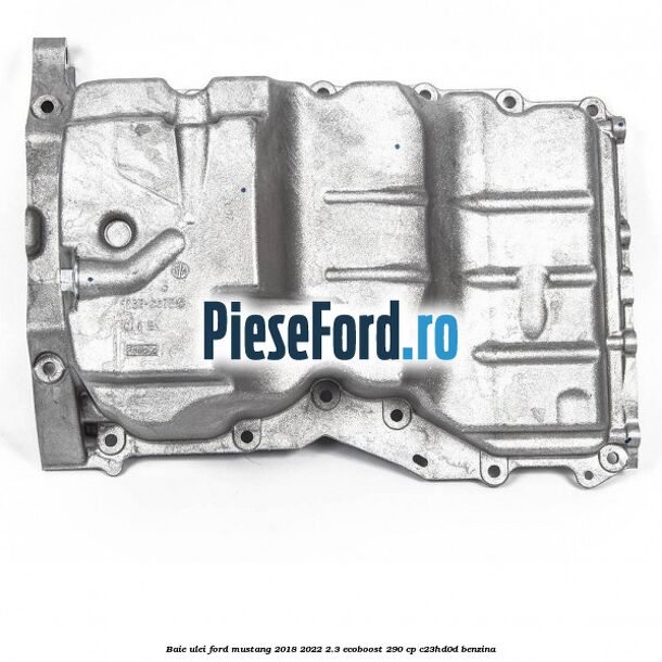 Baie ulei Ford Mustang 2018-2022 2.3 EcoBoost 290 cp C23HD0D benzina