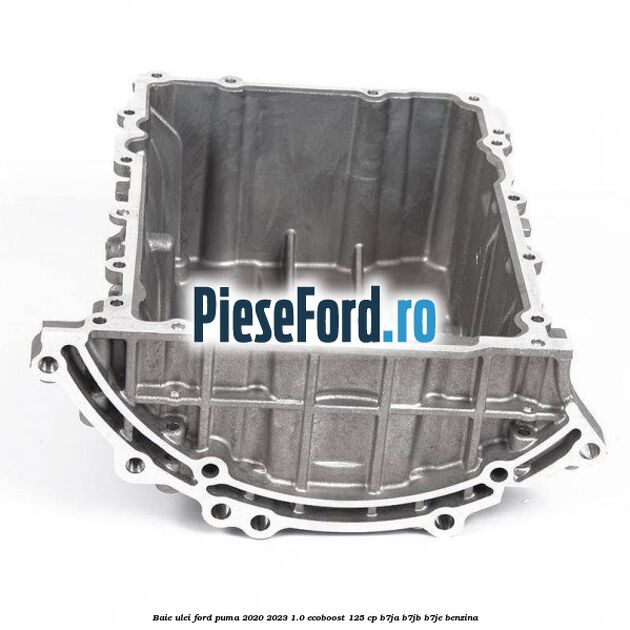 Baie ulei Ford Puma 2020-2023 1.0 EcoBoost 125 cp B7JA, B7JB, B7JE benzina