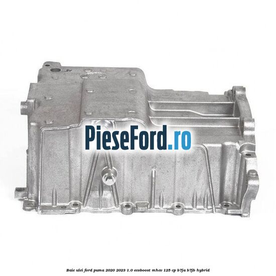 Baie ulei Ford Puma 2020-2023 1.0 EcoBoost mHEV 125 cp B7JA, B7JB Hybrid