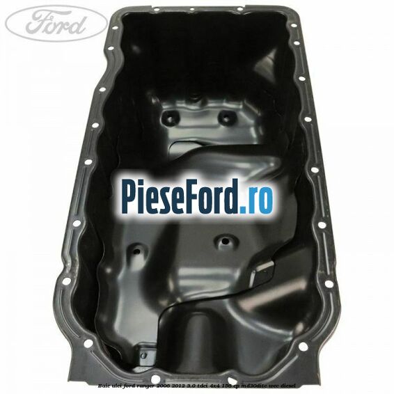 Baie ulei Ford Ranger 2006-2012 3.0 TDCi 4x4 156 cp MD30DITC, WEC diesel