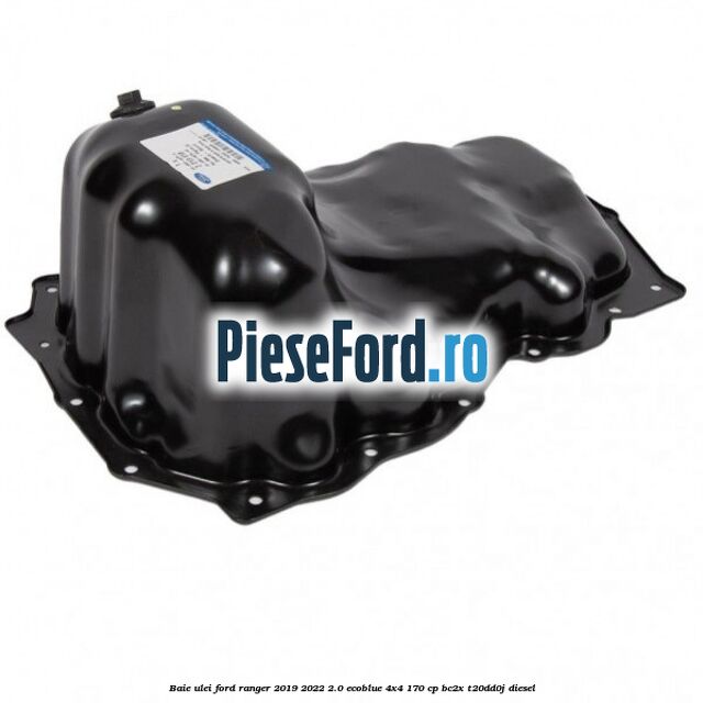 Baie ulei Ford Ranger 2019-2022 2.0 EcoBlue 4x4 170 cp BC2X, T20DD0J diesel