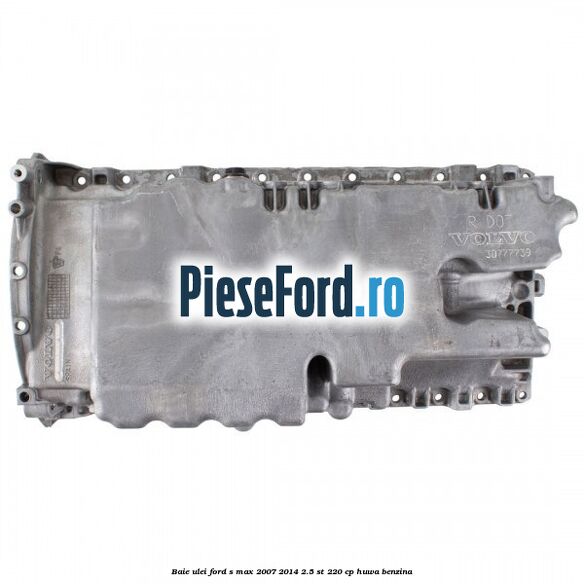 Baie ulei Ford S-Max 2007-2014 2.5 ST 220 cp Baie ulei Ford S-Max 2007-2014 2.5 ST 220 cp HUWA benzina