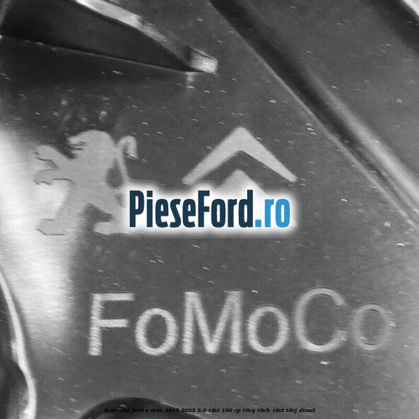 Baie ulei Ford S-Max 2015-2023 2.0 TDCi 180 cp T8CG, T8CH, T8CI, T8CJ diesel