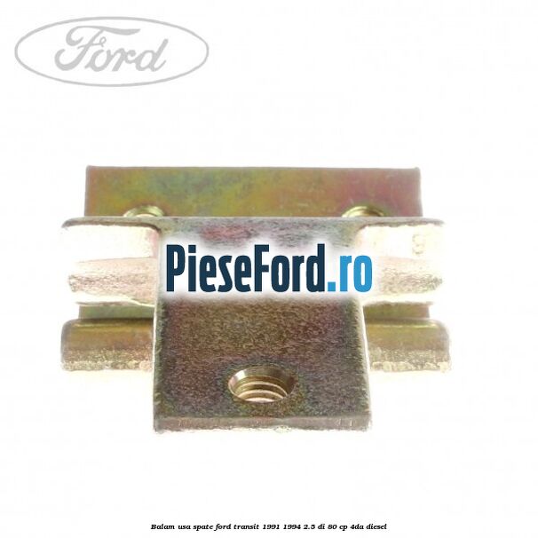 Balam usa spate Ford Transit 1991-1994 2.5 DI 80 cp Balam usa spate Ford Transit 1991-1994 2.5 DI 80 cp 4DA diesel