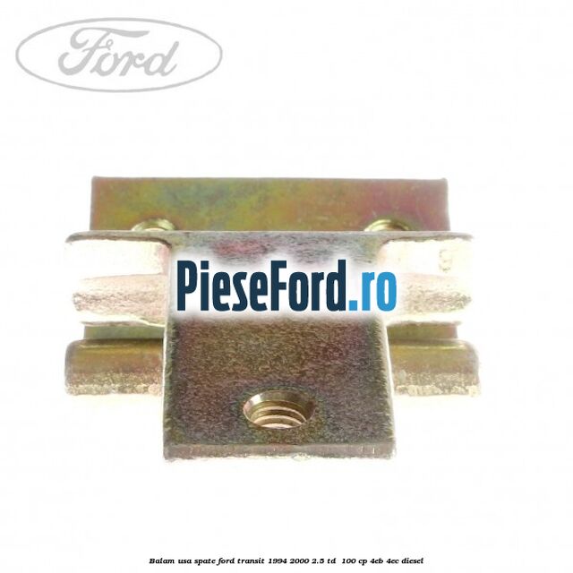 Balam usa spate Ford Transit 1994-2000 2.5 TD  100 cp 4EB, 4EC diesel