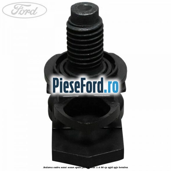Balama cadru sezut scaun spate Ford B-Max 1.4 90 cp SPJD, SPJE benzina