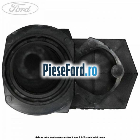 Balama cadru sezut scaun spate Ford B-Max 1.4 90 cp SPJD, SPJE benzina