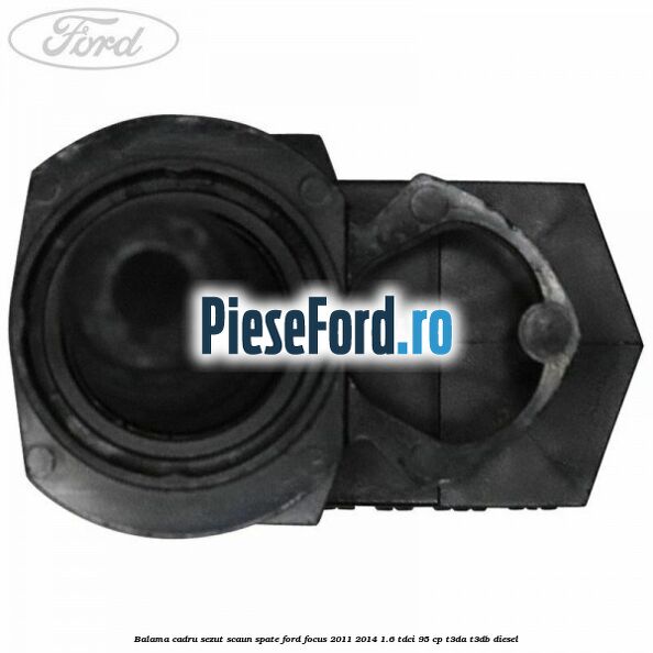 Balama cadru sezut scaun spate Ford Focus 2011-2014 1.6 TDCi 95 cp T3DA, T3DB diesel
