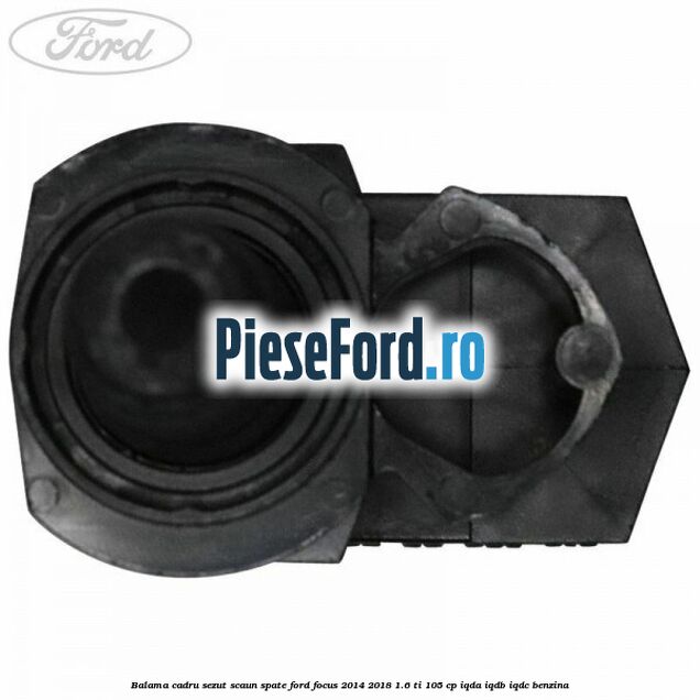 Balama cadru sezut scaun spate Ford Focus 2014-2018 1.6 Ti 105 cp IQDA, IQDB, IQDC benzina