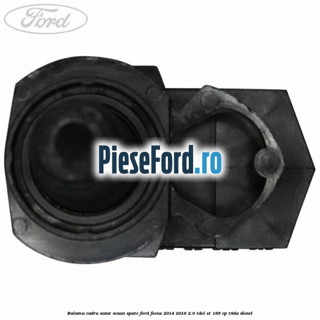 Balama cadru sezut scaun spate Ford Focus 2014-2018 2.0 TDCi ST 185 cp T8DA diesel