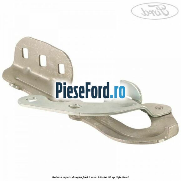 Balama capota dreapta Ford B-Max 1.6 TDCi 95 cp T3JB diesel
