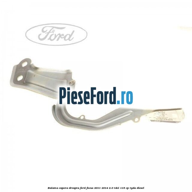 Balama capota dreapta Ford Focus 2011-2014 2.0 TDCi 115 cp TYDA diesel