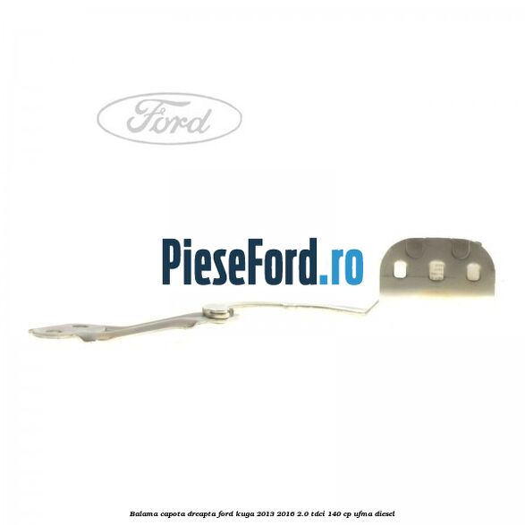 Balama capota dreapta Ford Kuga 2013-2016 2.0 TDCi 140 cp UFMA diesel