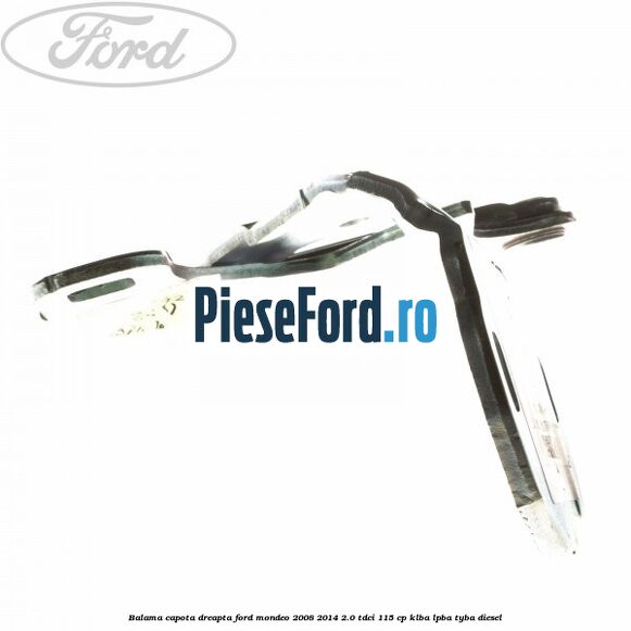 Balama capota dreapta Ford Mondeo 2008-2014 2.0 TDCi 115 cp KLBA, LPBA, TYBA diesel