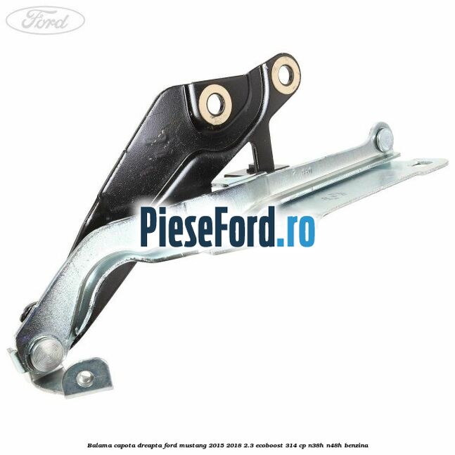 Balama capota dreapta Ford Mustang 2015-2018 2.3 EcoBoost 314 cp N38H, N48H benzina