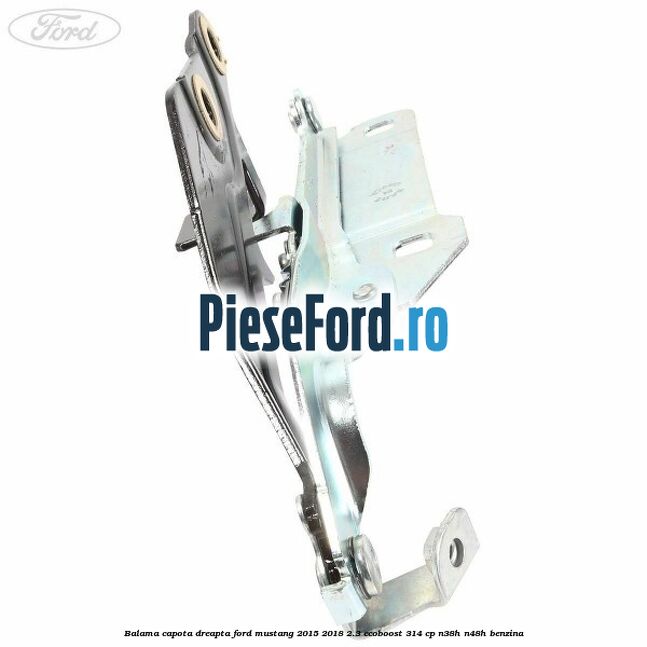 Balama capota dreapta Ford Mustang 2015-2018 2.3 EcoBoost 314 cp N38H, N48H benzina