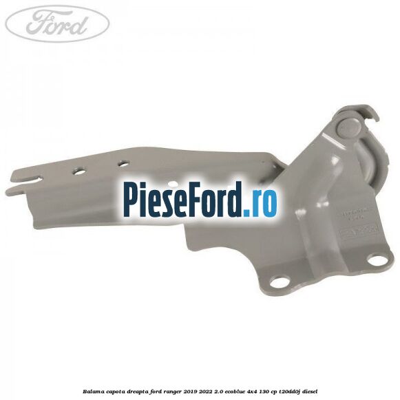 Balama capota dreapta Ford Ranger 2019-2022 2.0 EcoBlue 4x4 130 cp T20DD0J diesel