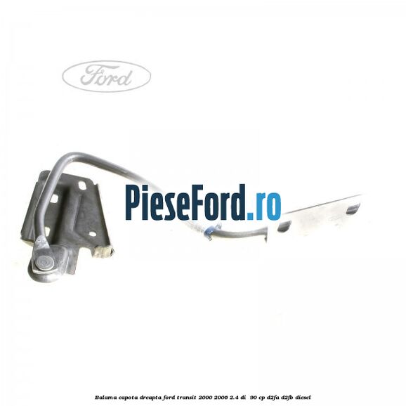 Balama capota dreapta Ford Transit 2000-2006 2.4 DI  90 cp D2FA, D2FB diesel