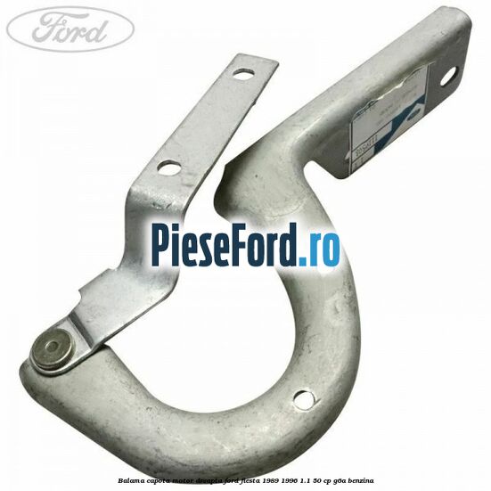 Balama capota motor dreapta Ford Fiesta 1989-1996 1.1 50 cp G6A benzina