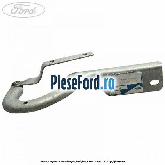 Balama capota motor dreapta Ford Fiesta 1989-1996 1.4 75 cp FUF benzina