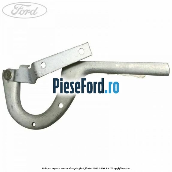 Balama capota motor dreapta Ford Fiesta 1989-1996 1.4 75 cp FUF benzina
