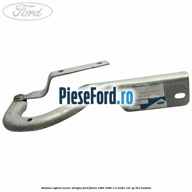 Balama capota motor dreapta Ford Fiesta 1989-1996 1.6 Turbo 131 cp LHA benzina