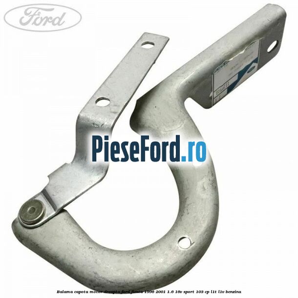 Balama capota motor dreapta Ford Fiesta 1996-2001 1.6 16V Sport 103 cp L1T, L1V benzina